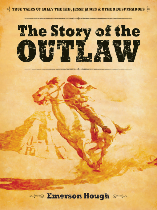 Title details for The Story of the Outlaw by Emerson Hough - Available